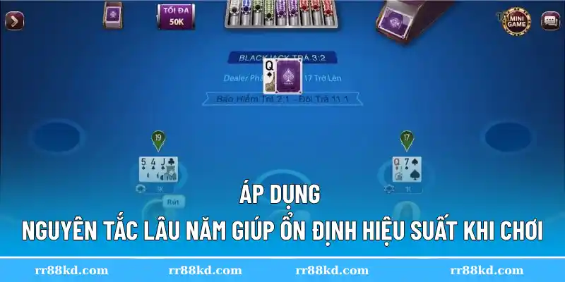 Áp dụng nguyên tắc lâu năm giúp ổn định hiệu suất khi chơi