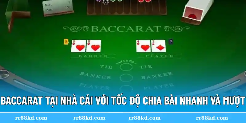 Baccarat tại nhà cái với tốc độ chia bài nhanh và mượt