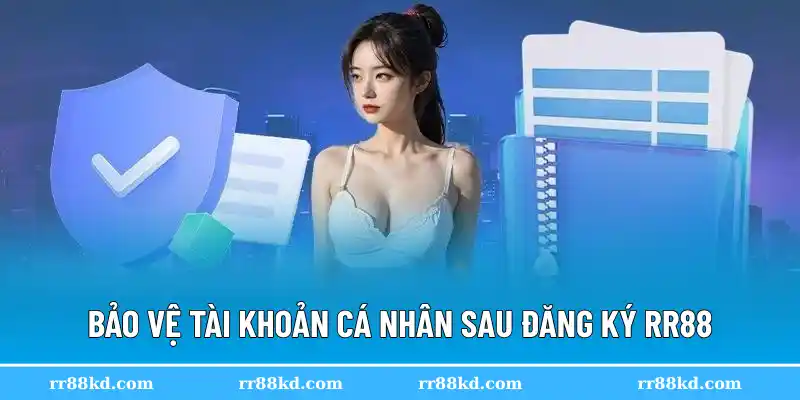 Bảo vệ tài khoản cá nhân sau đăng ký RR88