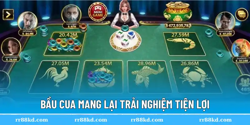 Bầu cua mang lại trải nghiệm tiện lợi