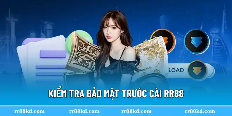Kiểm tra bảo mật trước khi cài đặt tải app RR88