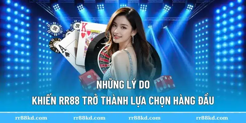 Vì sao bạn nên chọn RR88 ngay hôm nay