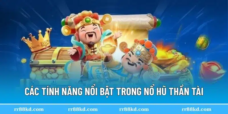 Các tính năng đặc biệt trong nổ hũ