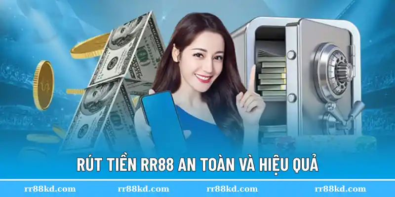 Rút tiền RR88 an toàn và hiệu quả