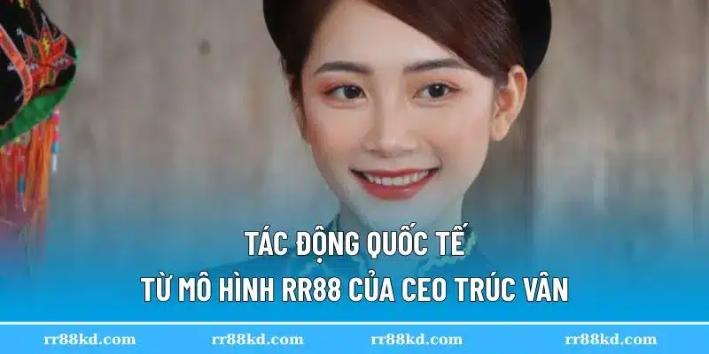 tác động quốc tế từ mô hình rr88