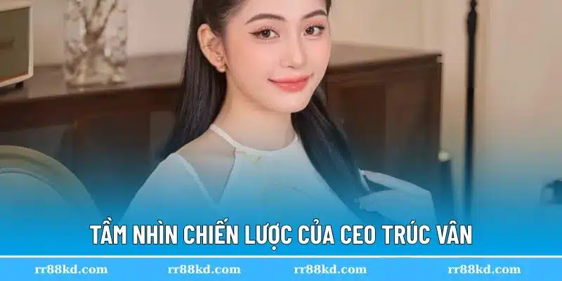 Định hướng dài hạn của CEO RR88