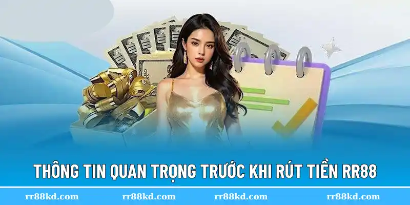 Thông tin quan trọng trước khi rút tiền RR88