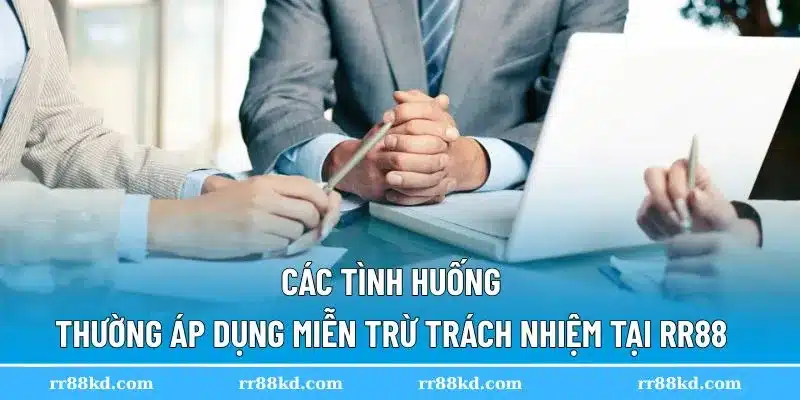 Các trường hợp miễn trừ trách nhiệm