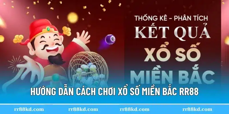 Cách tham gia xổ số miền Bắc RR888