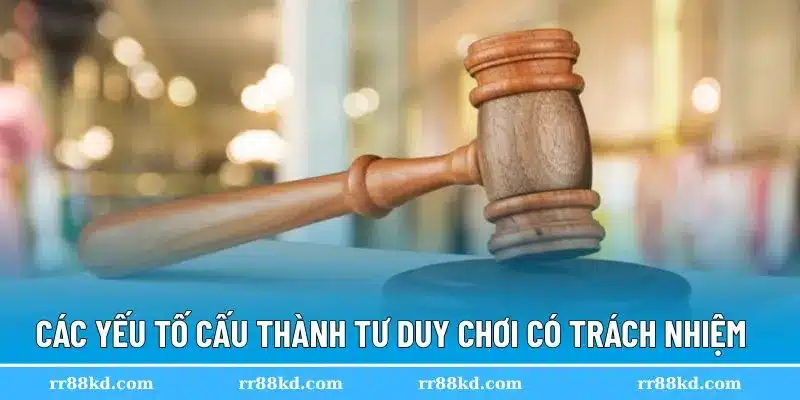 Yếu tố hình thành tư duy trách nhiệm