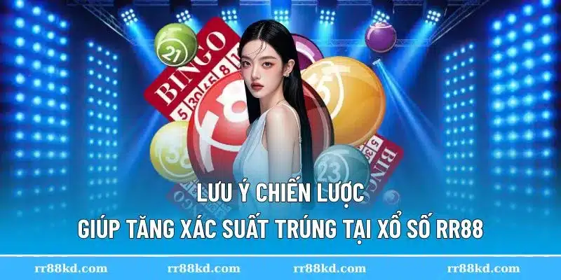 Một số chiến lược xổ số RR88 thường được áp dụng