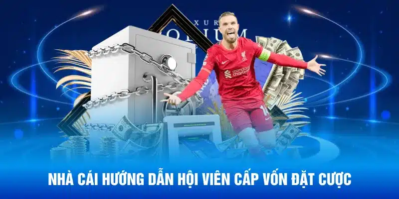 Nhà cái hướng dẫn hội viên cấp vốn đặt cược