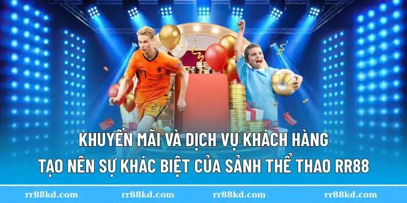 Thể thao RR88 cung cấp nhiều ưu đãi khủng