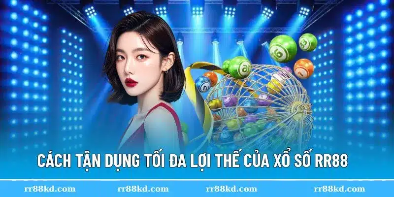 Tận dụng tính năng và tỷ lệ thưởng tại xổ số RR88